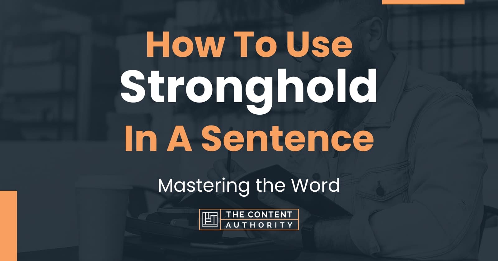 how-to-use-stronghold-in-a-sentence-mastering-the-word