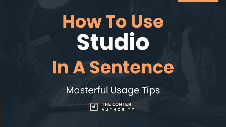 How To Use “Studio” In A Sentence: Masterful Usage Tips