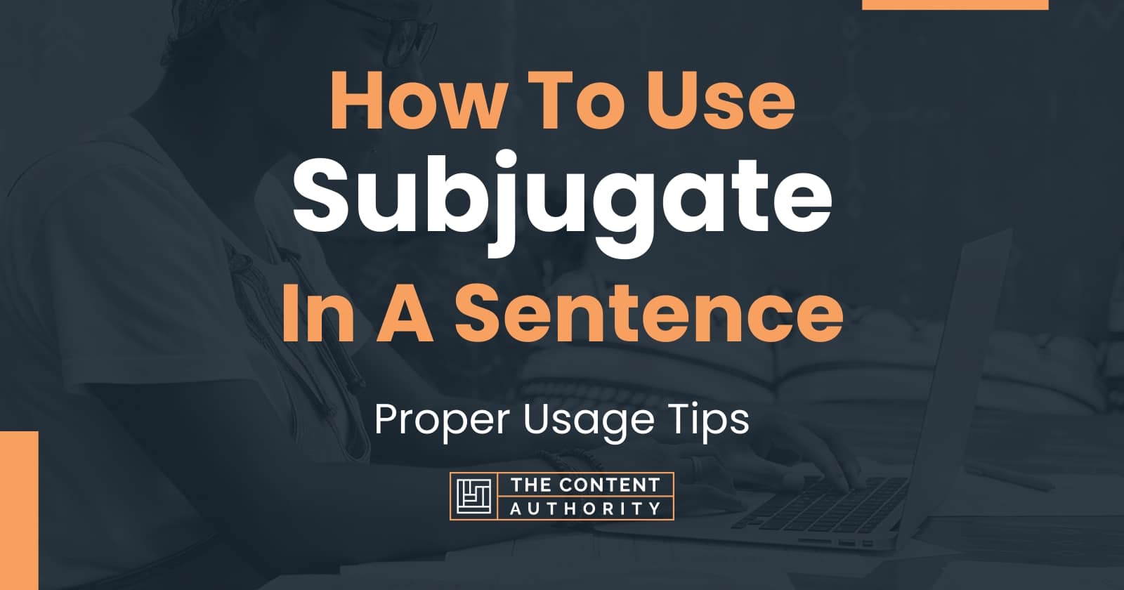 how-to-use-subjugate-in-a-sentence-proper-usage-tips