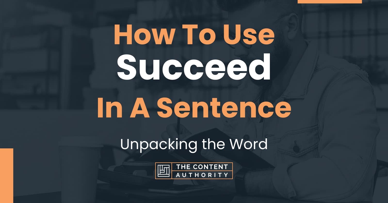 how-to-use-succeed-in-a-sentence-unpacking-the-word