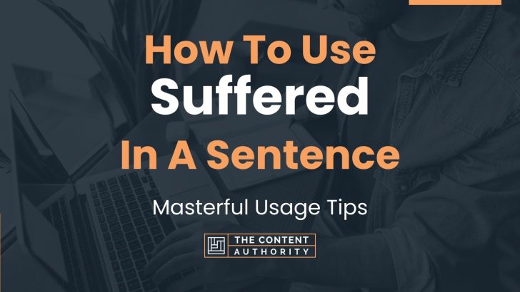 How To Use “Suffered” In A Sentence: Masterful Usage Tips