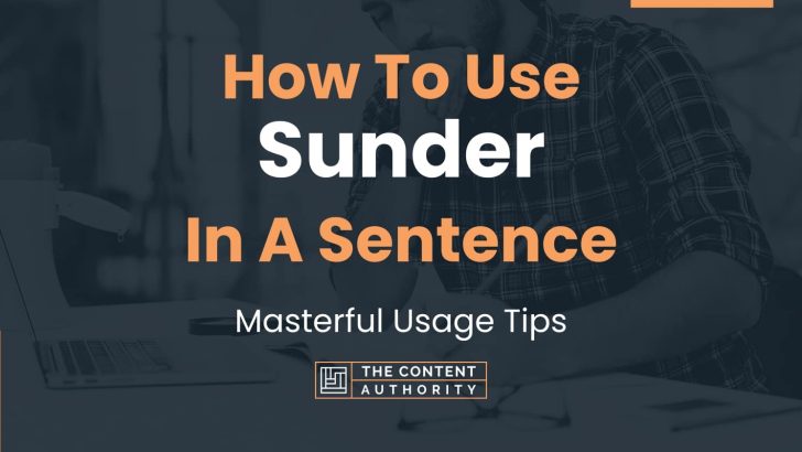 How To Use “Sunder” In A Sentence: Masterful Usage Tips