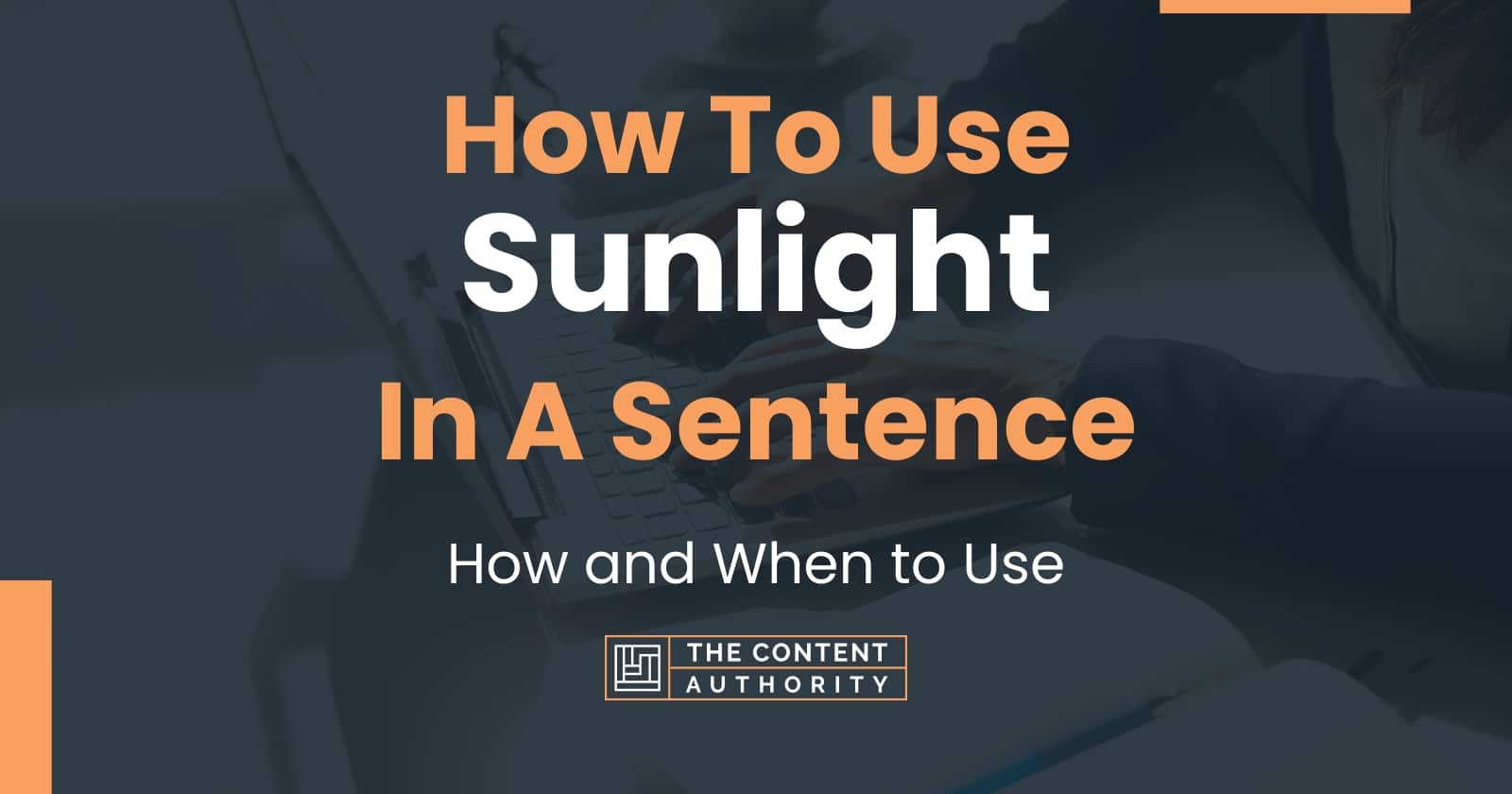 how-to-use-sunlight-in-a-sentence-how-and-when-to-use