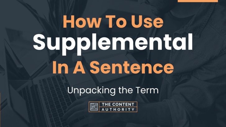How To Use “Supplemental” In A Sentence: Unpacking the Term