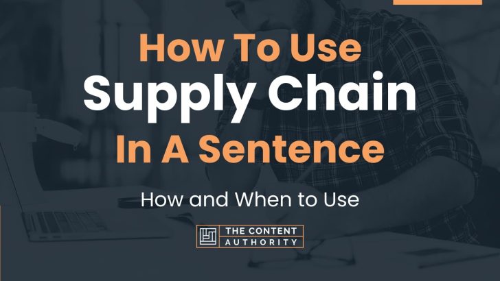 How To Use “Supply Chain” In A Sentence: How and When to Use