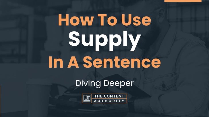How To Use “Supply” In A Sentence: Diving Deeper