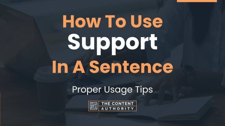 How To Use “Support” In A Sentence: Proper Usage Tips