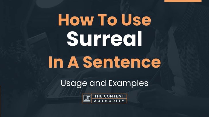 How To Use “Surreal” In A Sentence: Usage and Examples