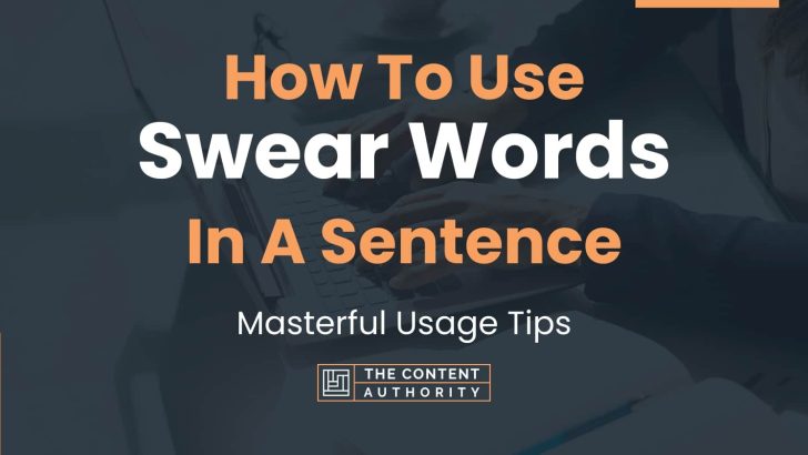 How To Use Swear Words In A Sentence Masterful Usage Tips 