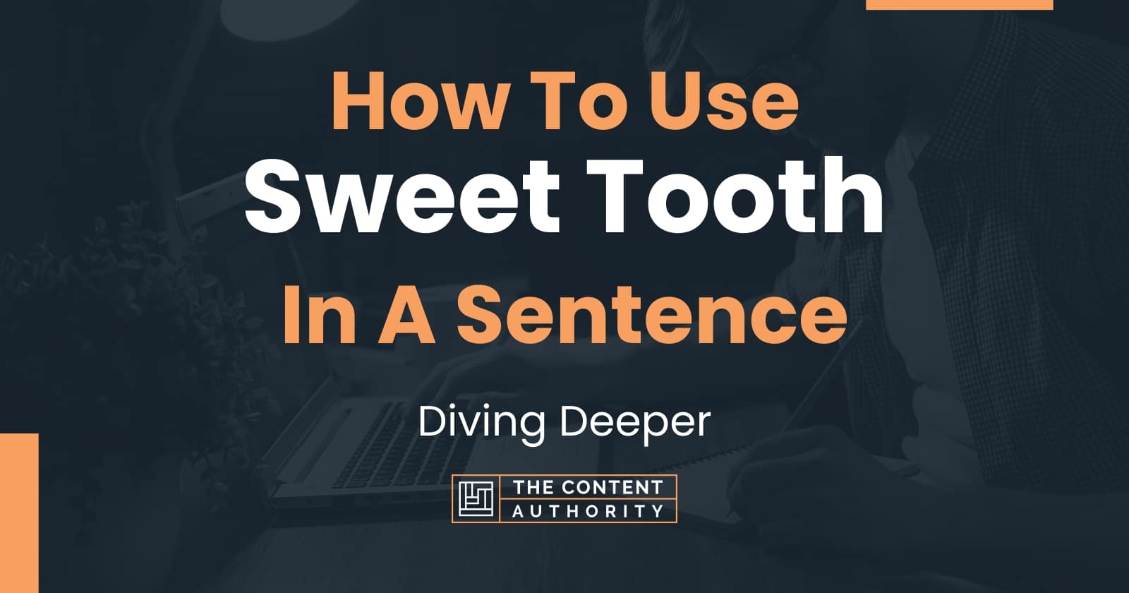 how-to-use-sweet-tooth-in-a-sentence-diving-deeper