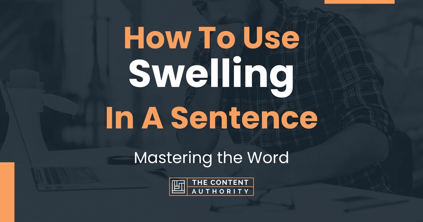 How To Use "Swelling" In A Sentence Mastering the Word