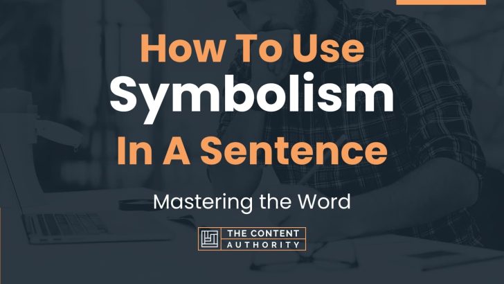 How To Use “Symbolism” In A Sentence: Mastering the Word