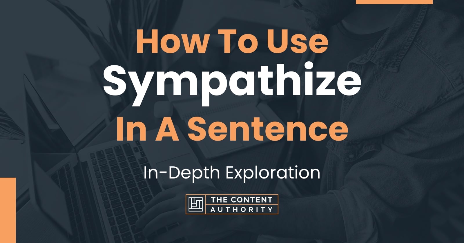 How To Use Sympathize In A Sentence In Depth Exploration