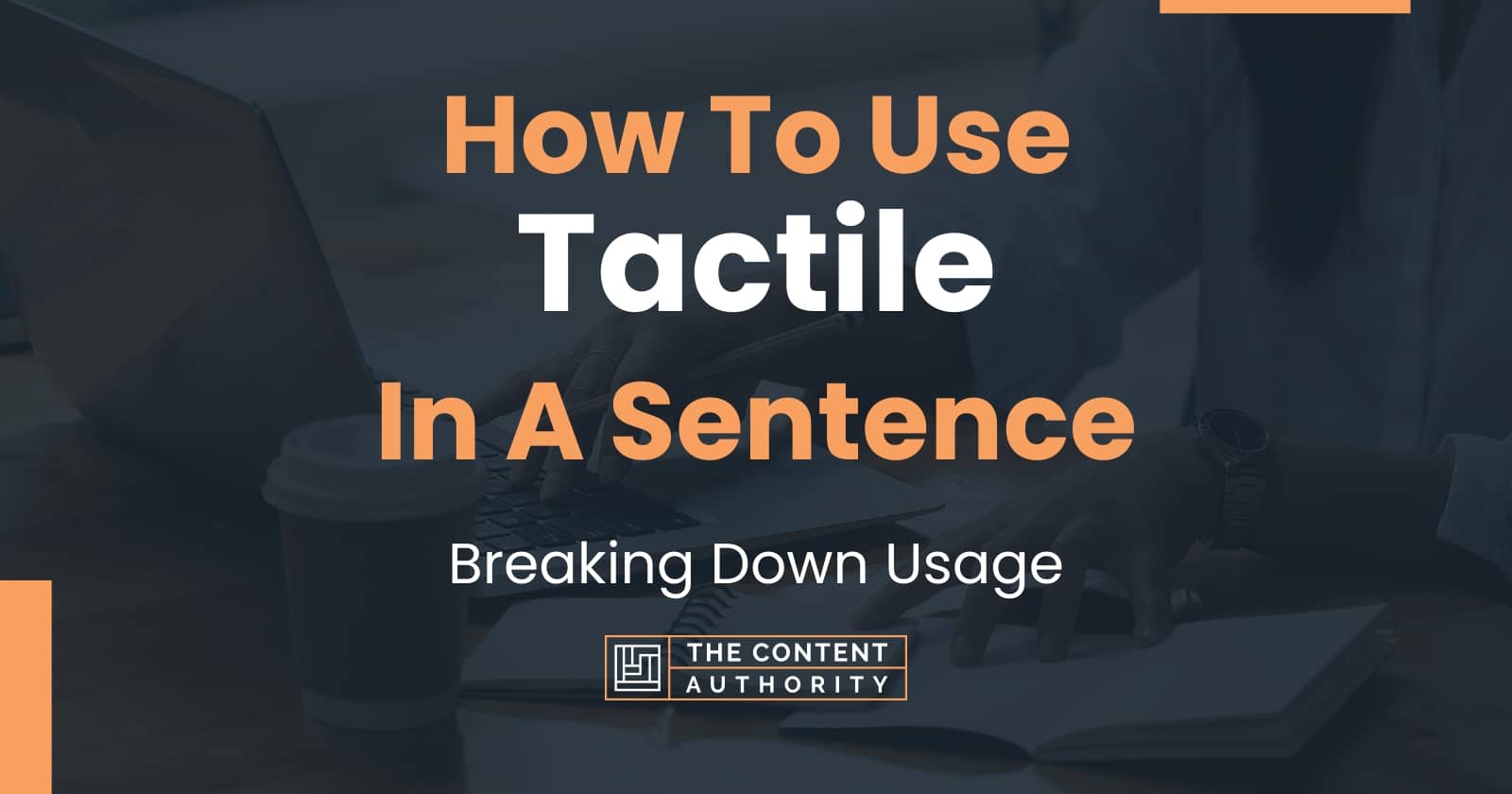 how-to-use-tactile-in-a-sentence-breaking-down-usage