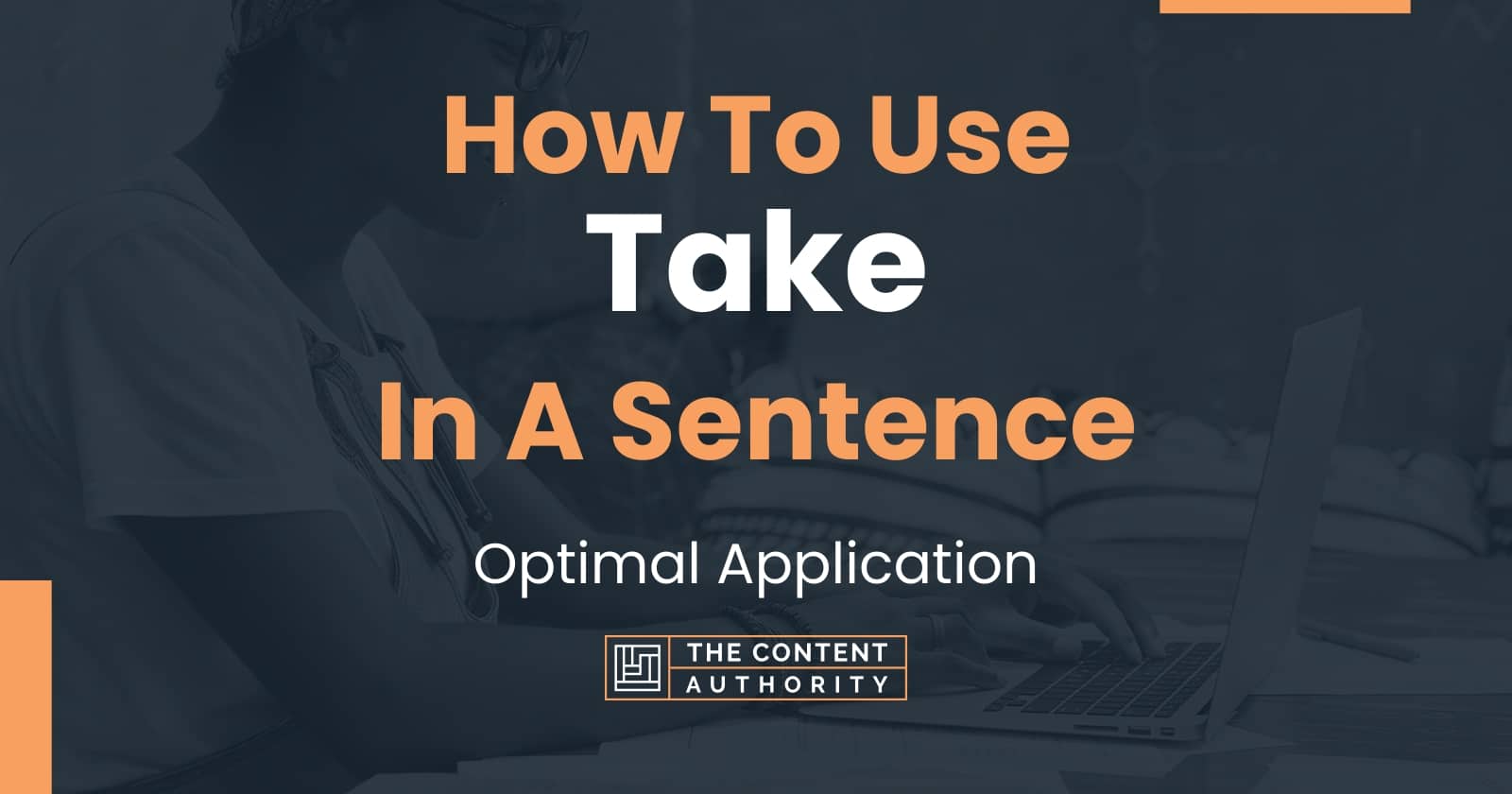 How To Use Take In A Sentence Optimal Application