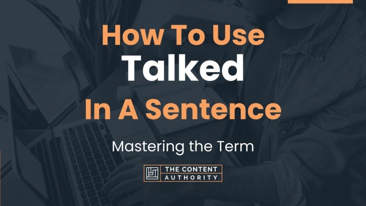 how-to-use-talked-in-a-sentence-mastering-the-term