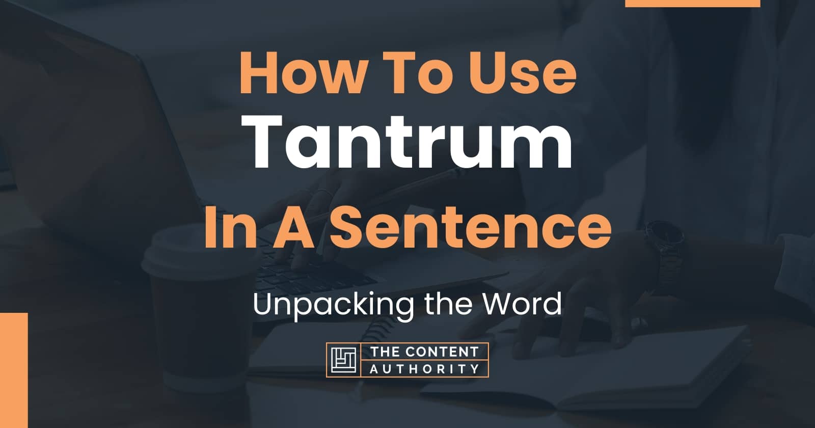 How To Use "Tantrum" In A Sentence Unpacking the Word