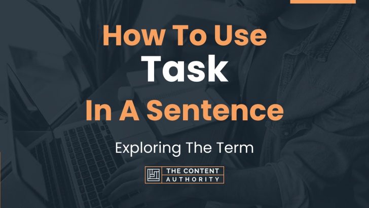 How To Use “Task” In A Sentence: Exploring The Term