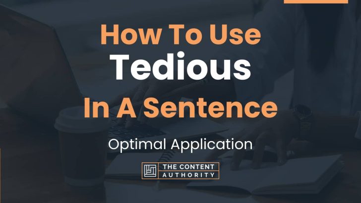 how-to-use-tedious-in-a-sentence-optimal-application