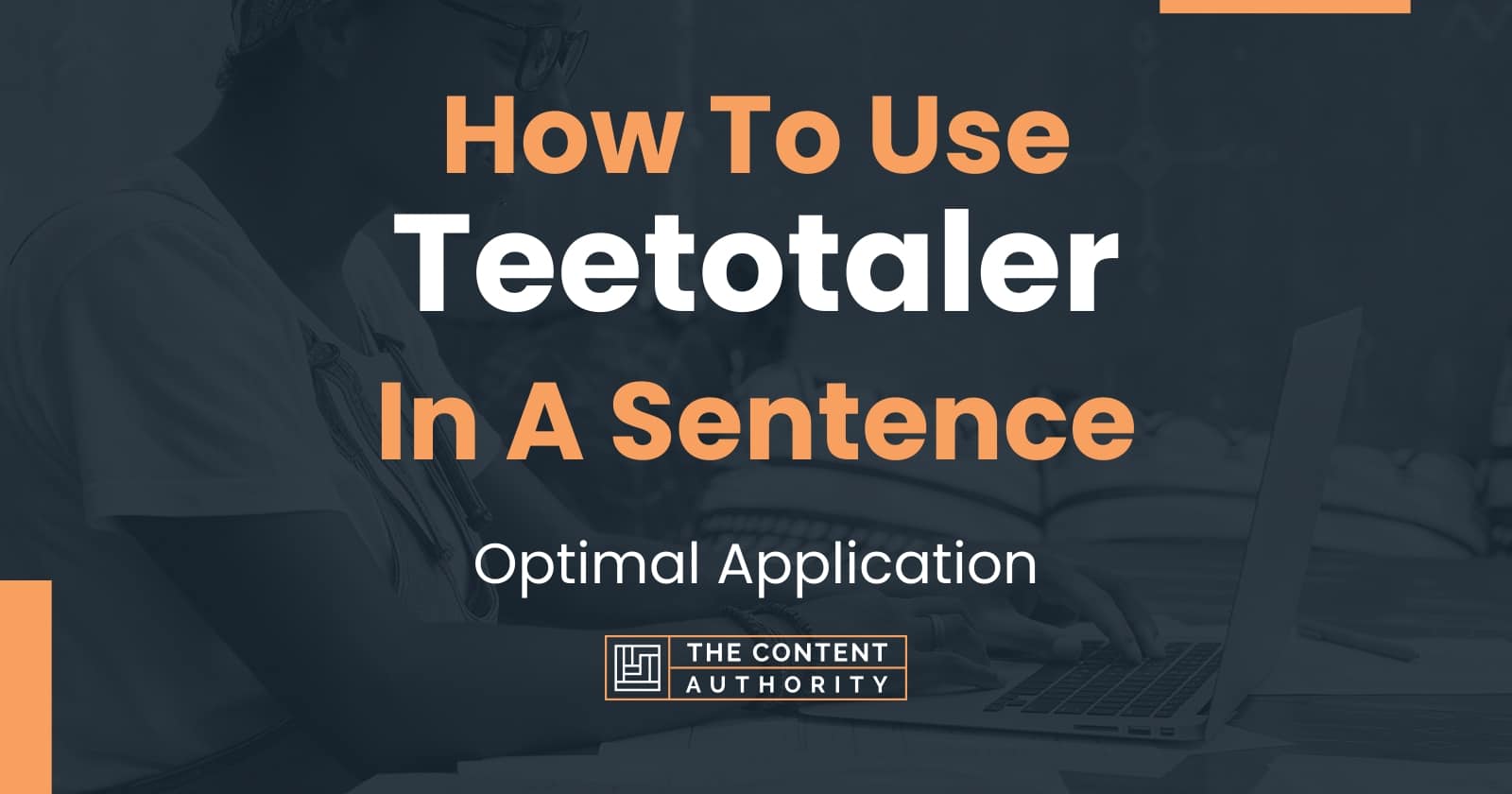 How To Use "Teetotaler" In A Sentence Optimal Application