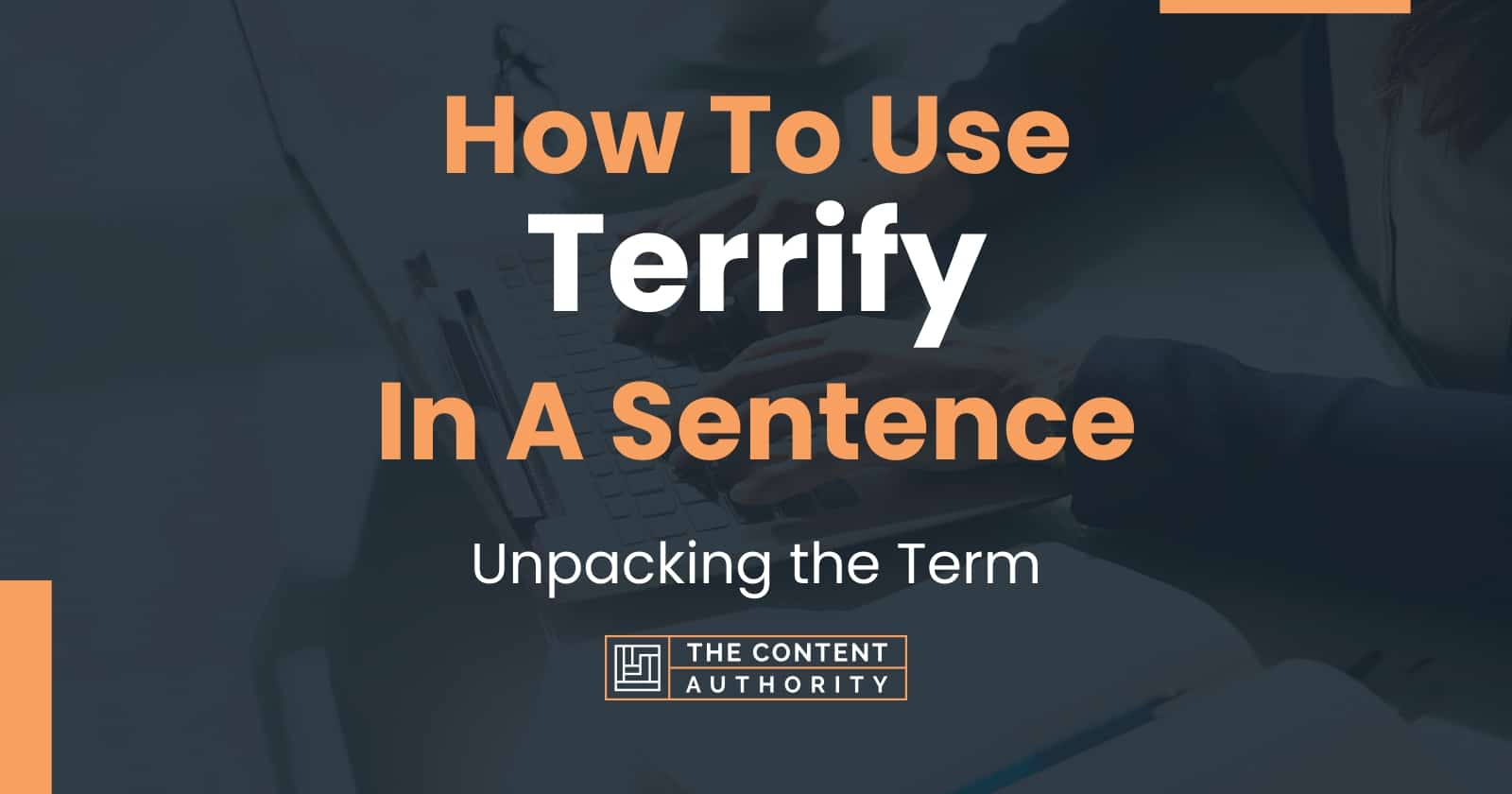 How To Use Terrify In A Sentence Unpacking The Term