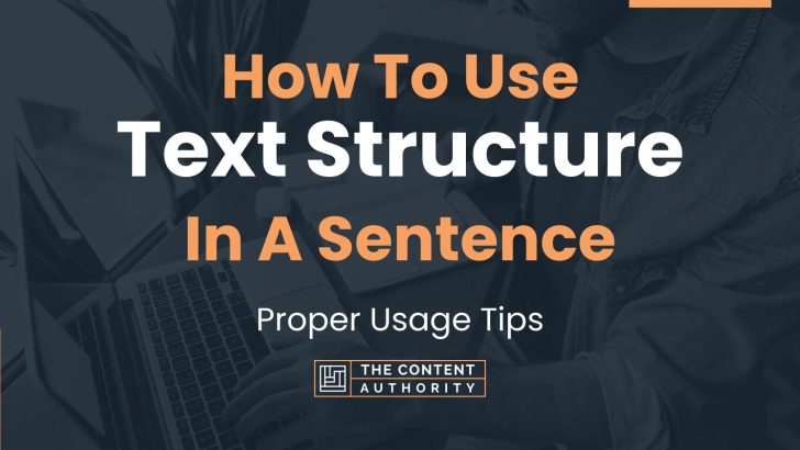 How To Use “Text Structure” In A Sentence: Proper Usage Tips