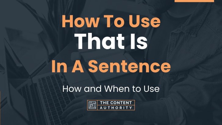 How To Use “That Is” In A Sentence: How and When to Use