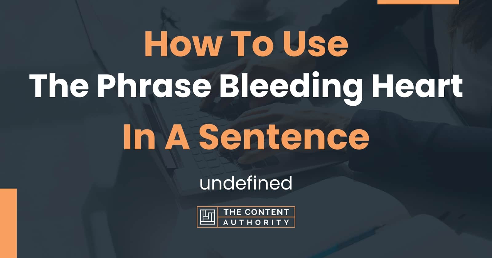 how-to-use-the-phrase-bleeding-heart-in-a-sentence-undefined