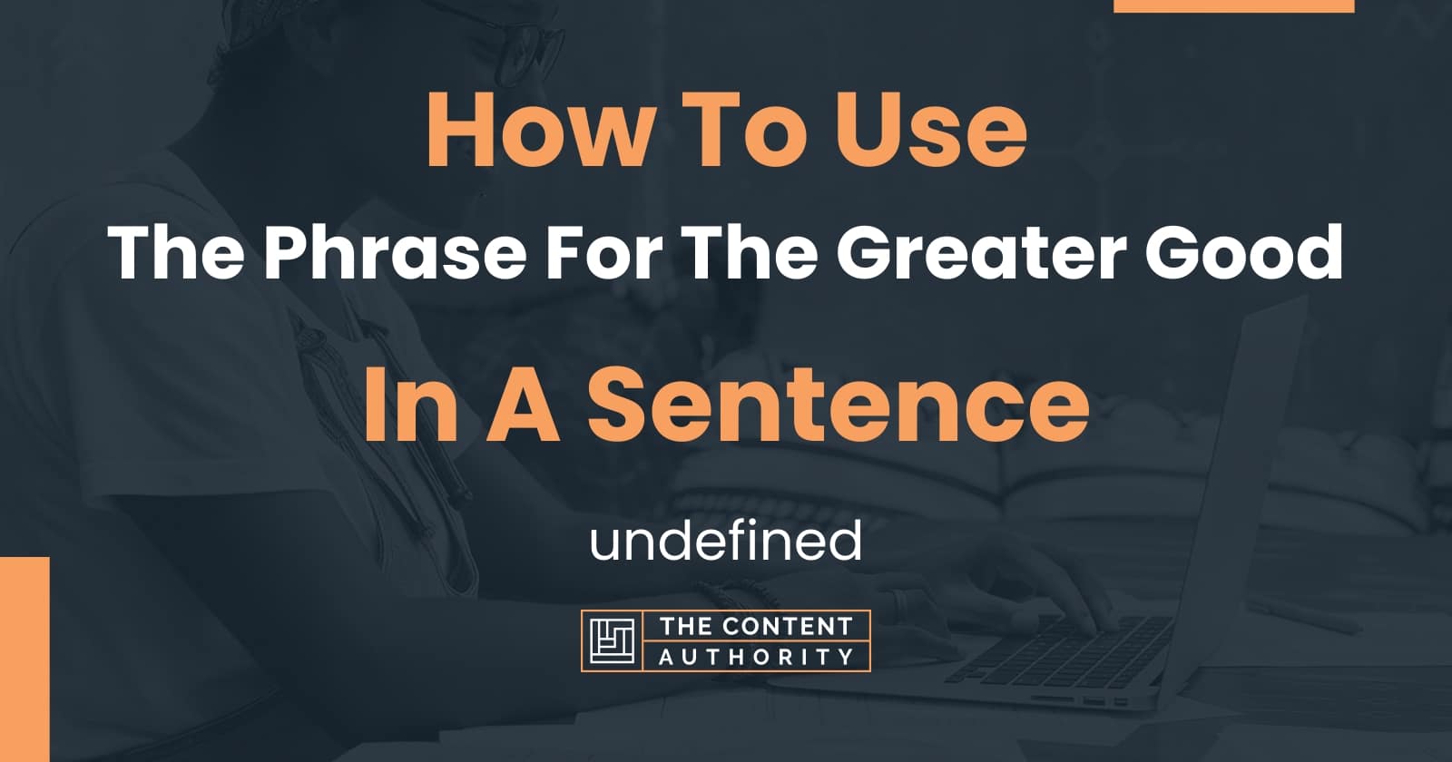 how-to-use-the-phrase-for-the-greater-good-in-a-sentence-undefined