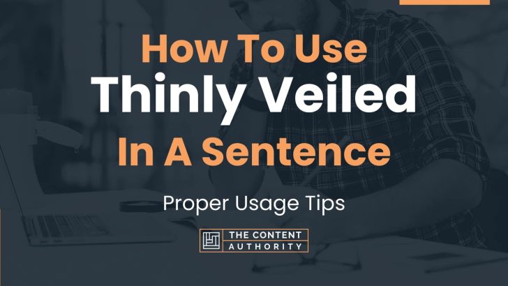 How To Use “Thinly Veiled” In A Sentence: Proper Usage Tips