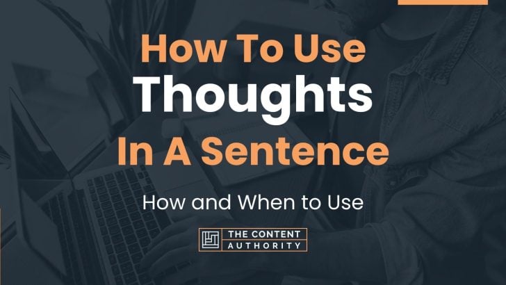 How To Use “Thoughts” In A Sentence: How and When to Use