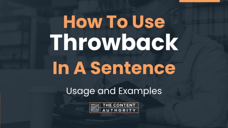 How To Use “Throwback” In A Sentence: Usage and Examples
