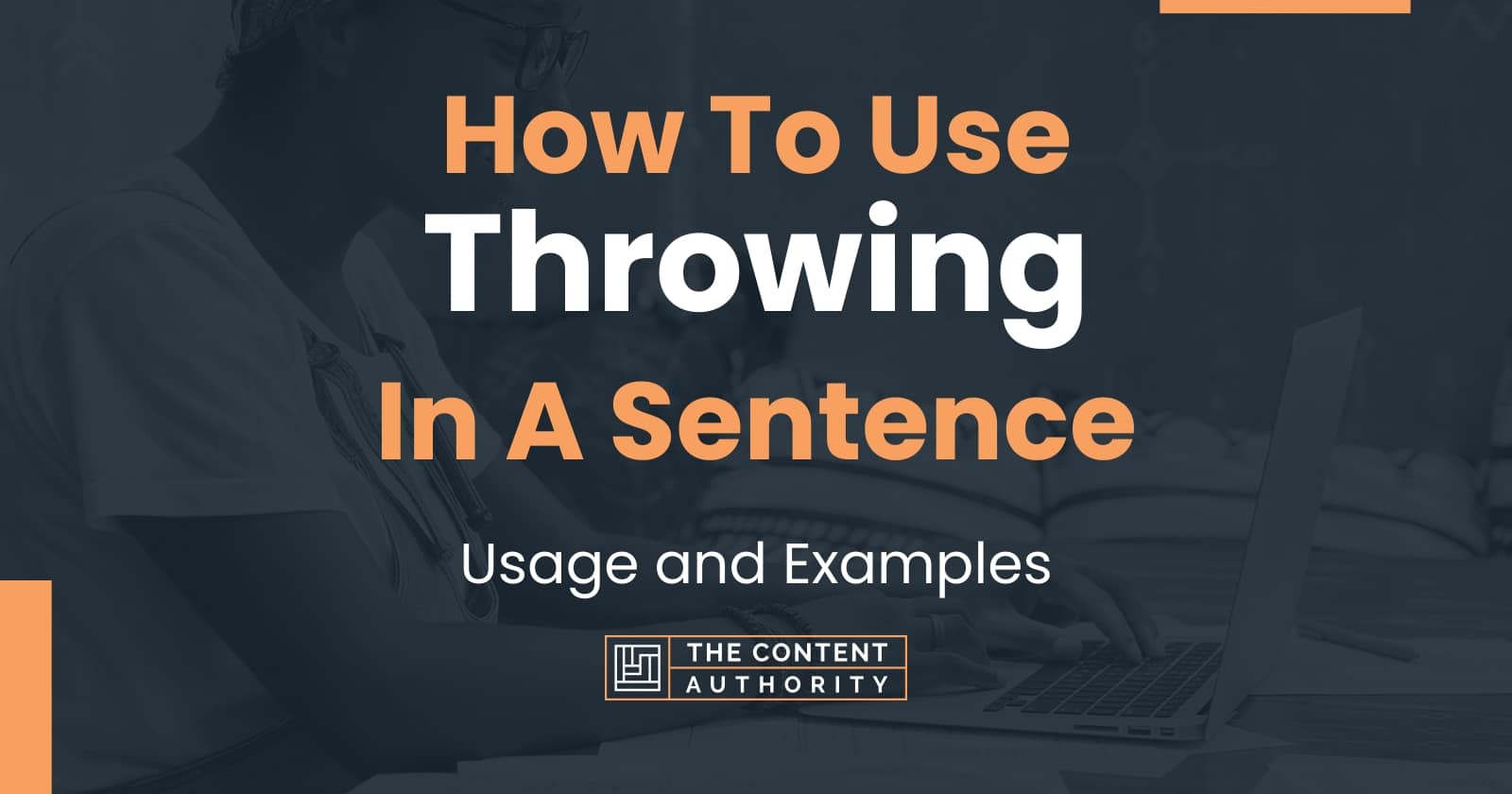 How To Use "Throwing" In A Sentence Usage and Examples