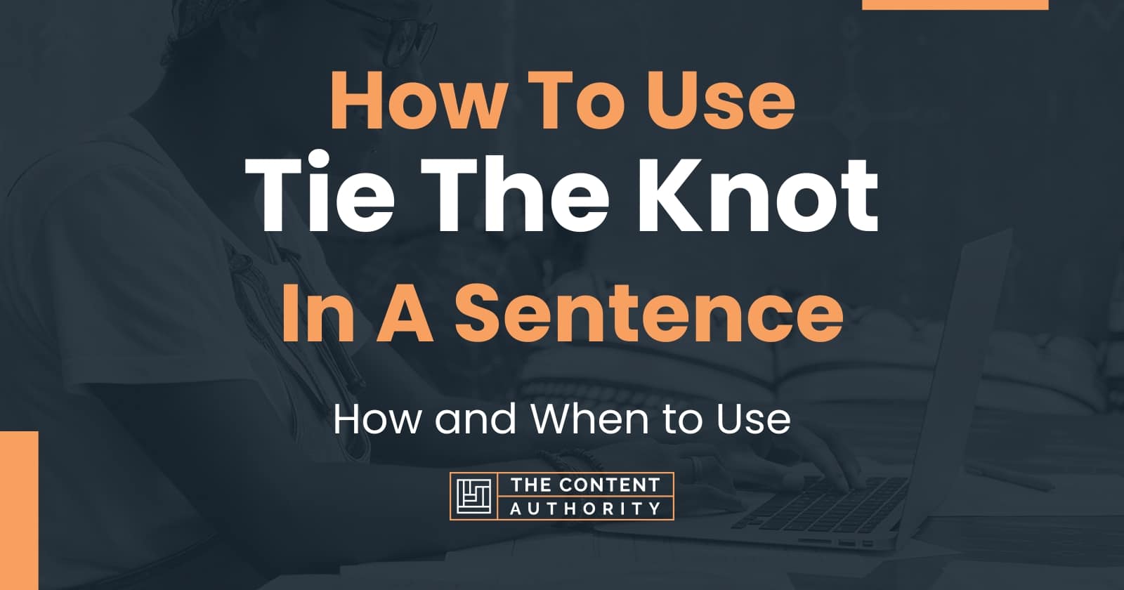 how-to-use-tie-the-knot-in-a-sentence-how-and-when-to-use