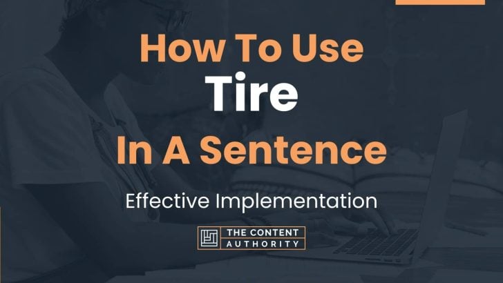 how-to-use-tire-in-a-sentence-effective-implementation