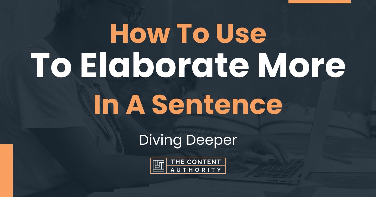 how-to-use-to-elaborate-more-in-a-sentence-diving-deeper