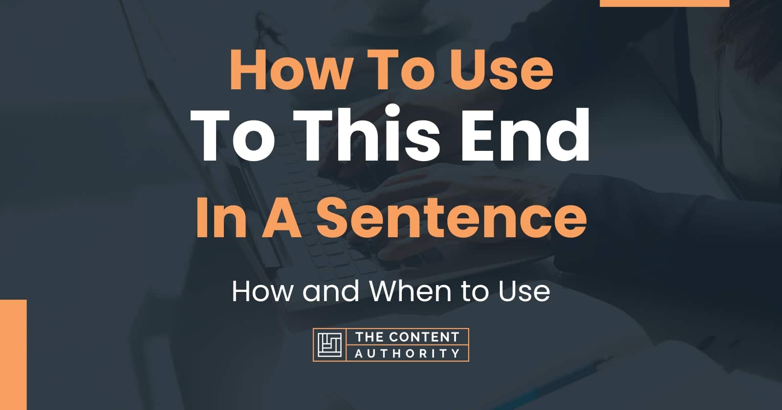 how-to-use-to-this-end-in-a-sentence-how-and-when-to-use