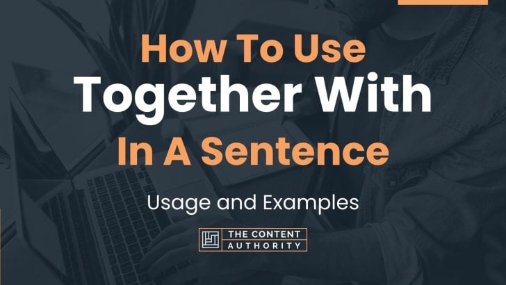 how-to-use-together-with-in-a-sentence-usage-and-examples