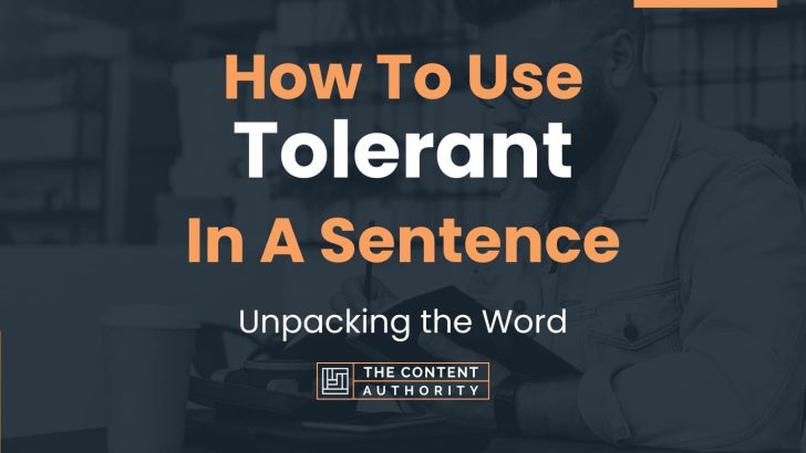 How To Use “Tolerant” In A Sentence: Unpacking the Word