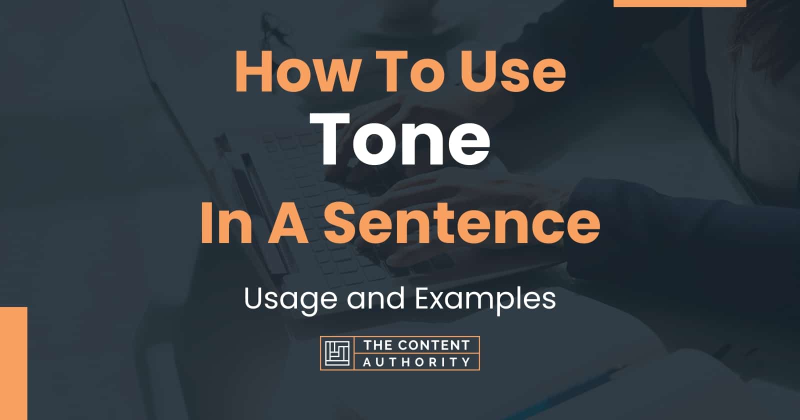How To Use Tone In A Sentence Usage And Examples