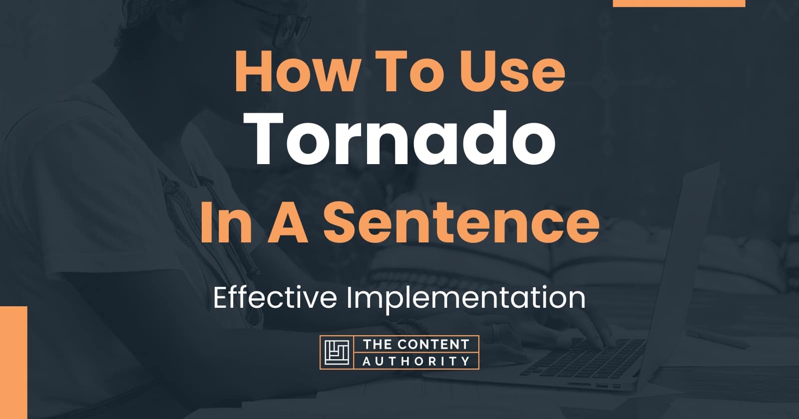 how-to-use-tornado-in-a-sentence-effective-implementation