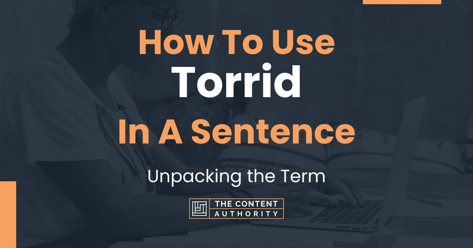 how-to-use-torrid-in-a-sentence-unpacking-the-term