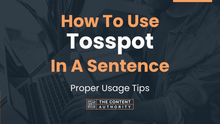 How To Use “Tosspot” In A Sentence: Proper Usage Tips
