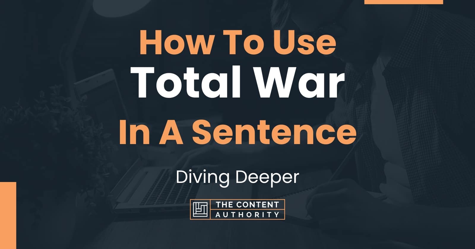 how-to-use-total-war-in-a-sentence-diving-deeper