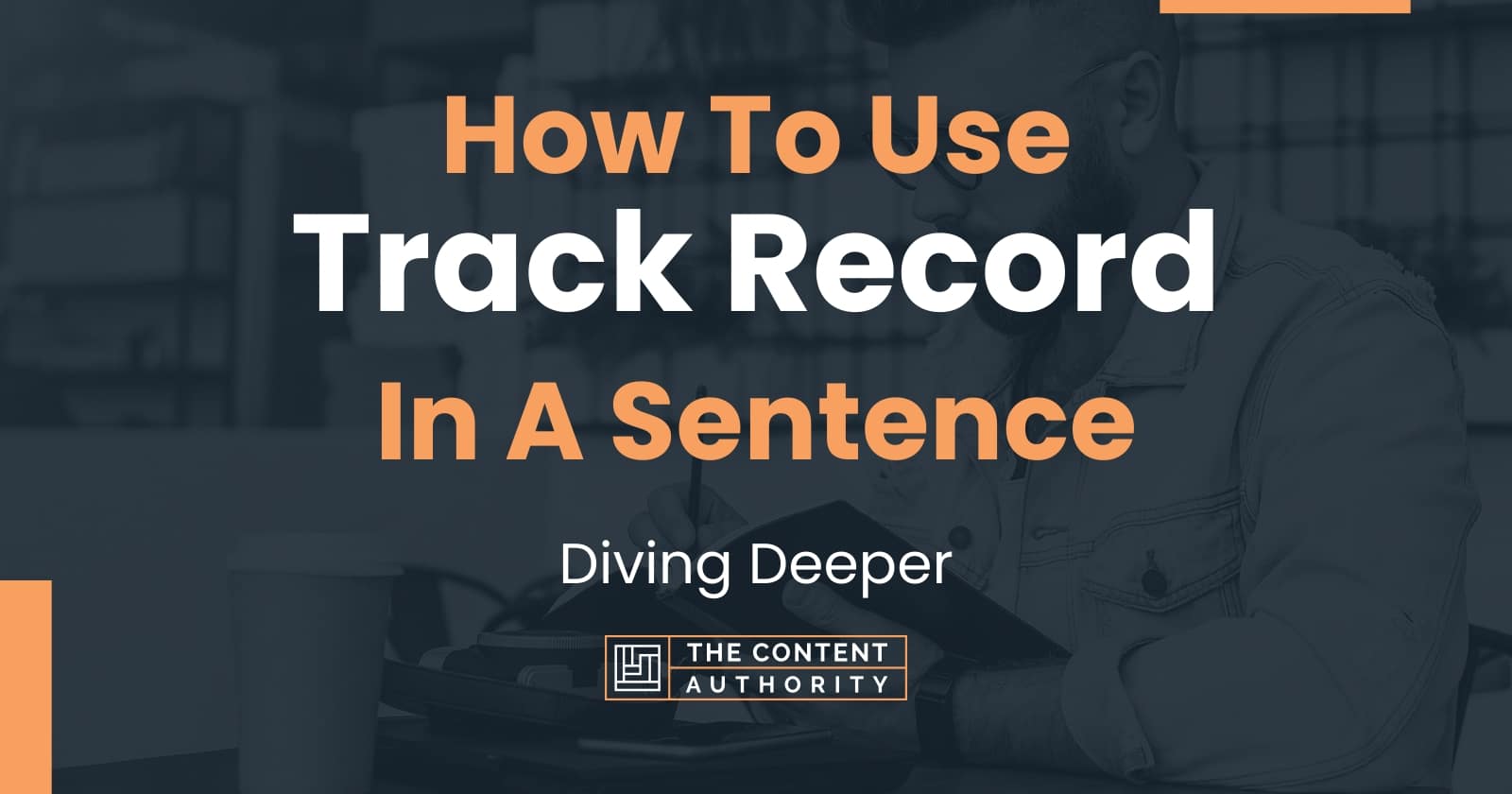 how-to-use-track-record-in-a-sentence-diving-deeper