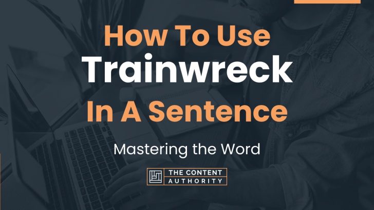 how-to-use-trainwreck-in-a-sentence-mastering-the-word