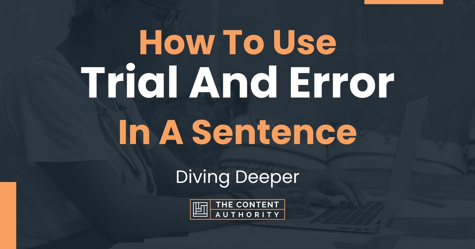 how-to-use-trial-and-error-in-a-sentence-diving-deeper