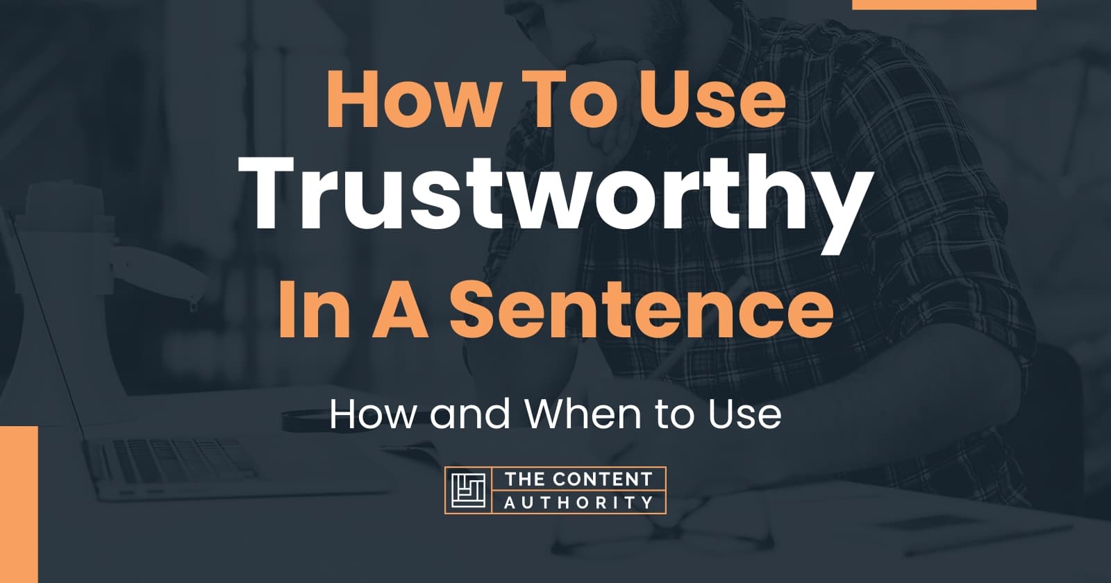 how-to-use-trustworthy-in-a-sentence-how-and-when-to-use