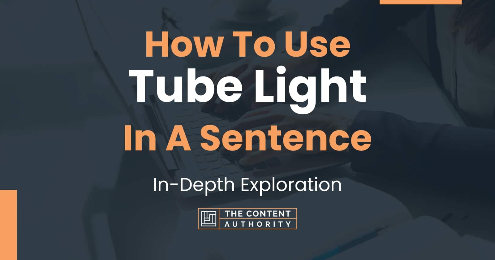 How To Use "Tube Light" In A Sentence InDepth Exploration