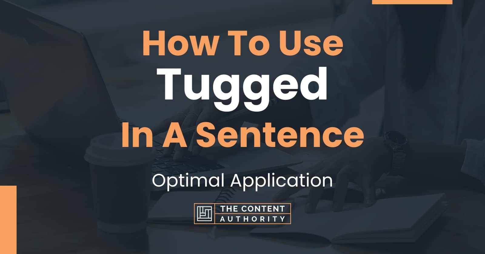 how-to-use-tugged-in-a-sentence-optimal-application